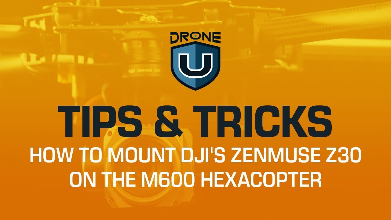 How to Mount DJI's Zenmuse Z30 on the M600 Hexacopter - YouTube