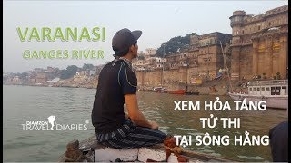 Rùng mình xem cảnh thiêu tử thi bên sông Hằng Ấn Độ