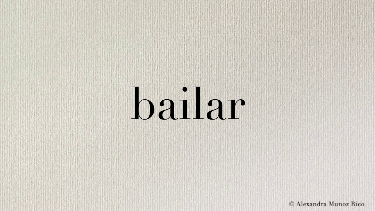 How to pronounce in Spanish the word “bailar“ (to dance) YouTube