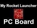 My Rocket Launcher PCB