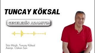 Tuncay Koksal -Gecelerin Adamıyım2026