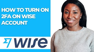 HOW TO TURN ON 2FA ON WISE ACCOUNT