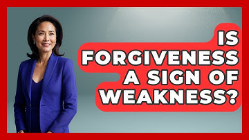 Is Forgiveness A Sign Of Weakness? - The Personal Growth Path