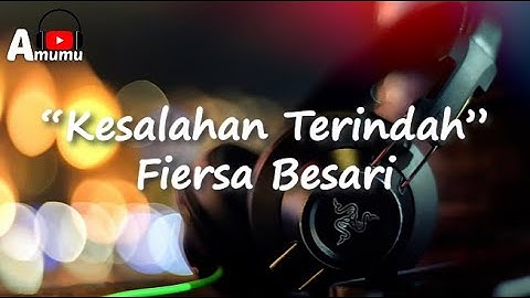 Fiersa Besari  Kesalahan Terindah (Lirik)