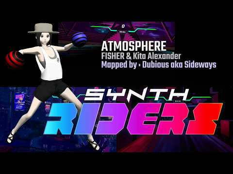 Synth Riders - ATMOSPHERE - FISHER & Kita Alexander - Dubious aka Sideways