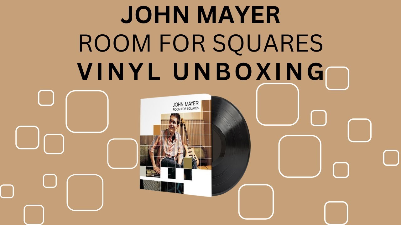 John Mayer - Room For Squares | Vinyl Unboxing