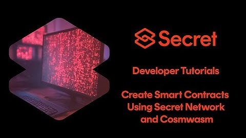 Creating Smart Contracts with Secret Network and CosmWasm