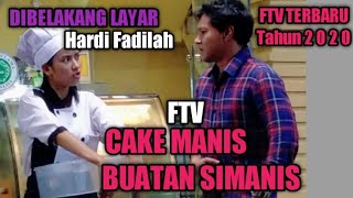 CAKE MANIS BUAT SIMANIS, DIBALIK LAYAR FTV SCTV TERBARU 2020