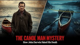The Canoe Man Mystery: How John Darwin Faked His Death Profile