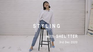 STYLING with SHEL'TTER 3rd Dec 2020