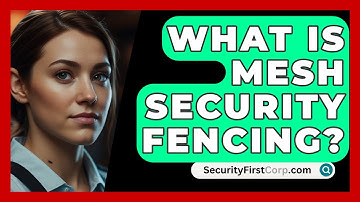 What Is Mesh Security Fencing? - SecurityFirstCorp.com