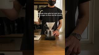 Tai sao phai pour nhieu round khi pha ca phe bang V60