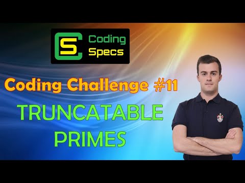 Coding Challenge #11 - Truncatable Primes