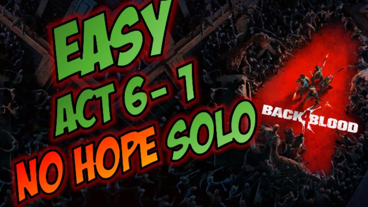 Back 4 Blood: EASY NO HOPE SOLO Act 6 Chapter 1 (2026)