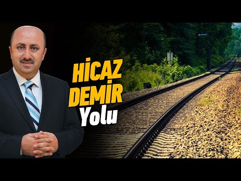 Sultan Abdülhamid Han'ın Hicaz Yolu Projesi | Ömer Döngeloğlu