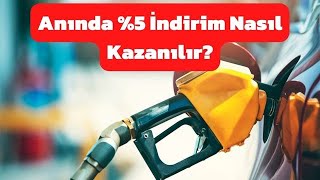 Akaryakıt Alışverişlerinde Anında %5 İndirim Nasıl Alınır?