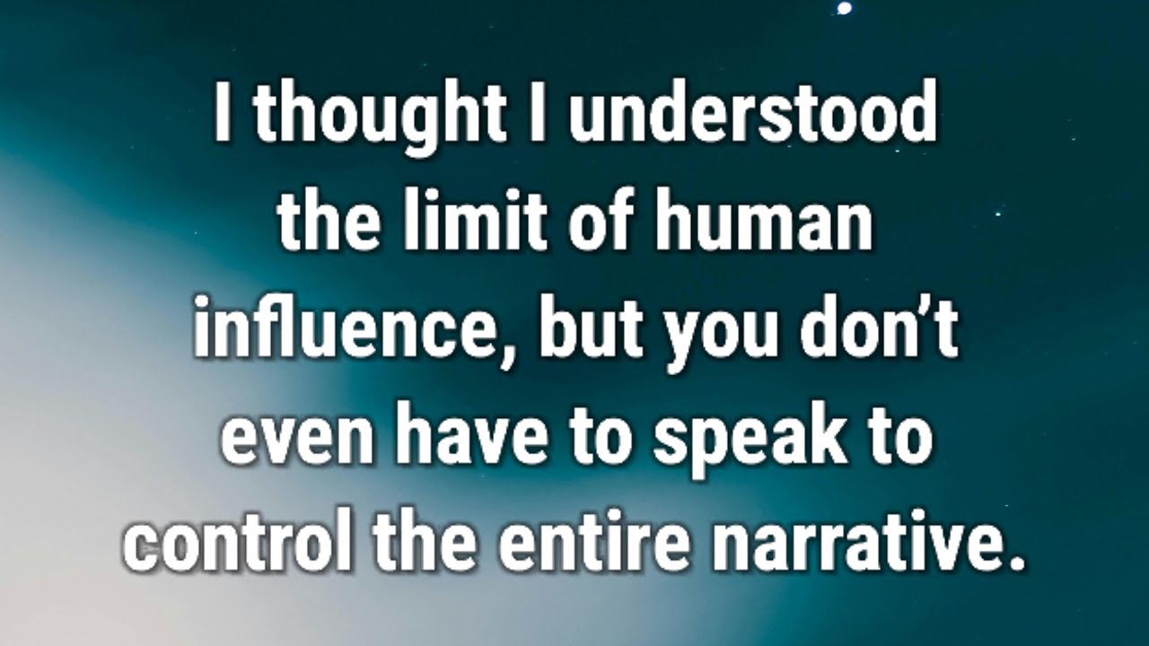 💌 I thought I understood the limit of human influence, but you...