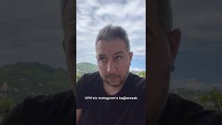 Vpn Siz Instagrama Bağlanmak Bi Bitmediniz Şim Şimengeli