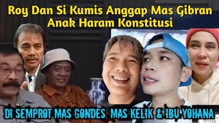 NGAKAK‼️ROY DAN SI KUMIS KENA SEMPROT MAS GONDES CS❗ANGGAP MAS GIBRAN ANAK HARAM KONSTITUSI