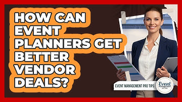 How Can Event Planners Get Better Vendor Deals?