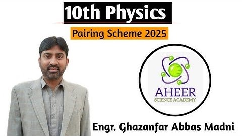|10th Physics Pairing Scheme 2025|Part 2|Engr. Ghazanfar AHEER|