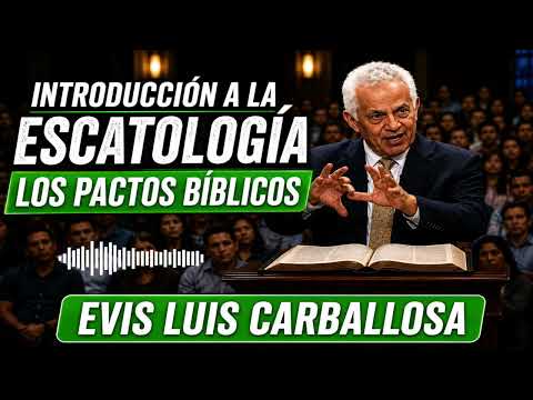 Introducción a la Escatología y Los Pactos Bíblicos