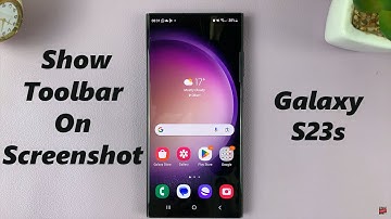 How To Enable / Disable Show Toolbar Option After Capturing Screenshot On Samsung Galaxy S23s