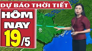 Dự báo thời tiết hôm nay mới nhất ngày 19/5 | Dự báo thời tiết 3 ngày tới