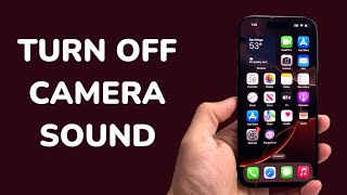 How To Turn Off iPhone Camera Sound