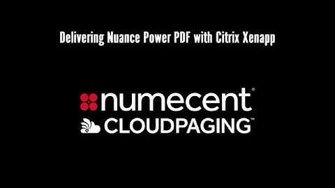 Numecent Cloudpaging of Nuance Power PDF: Part IV - Delivery via Xenapp