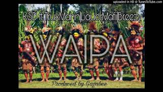Download Lagu Waipa by KSD,TruxMahn,LiquorMafii \u0026 Breezy (PNG Music) MP3