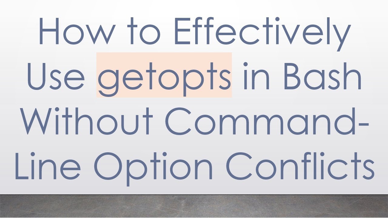 How to Effectively Use getopts in Bash Without Command-Line Option ...