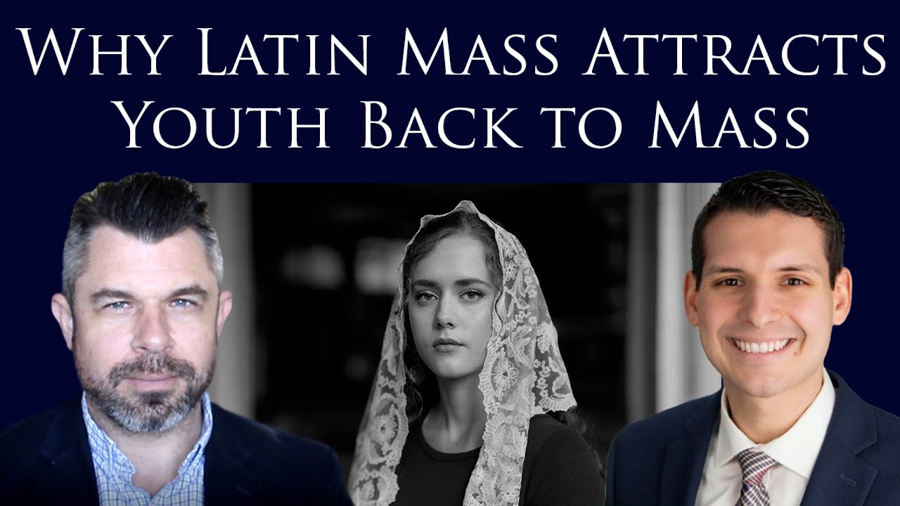 Why LATIN MASS Attracts Youth Back to Mass