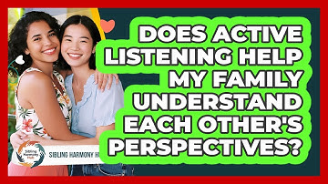 Does Active Listening Help My Family Understand Each Other