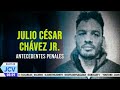 Detención Julio Chávez JR || Noticias con Juan Carlos Valerio