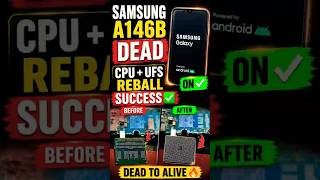 Samsung A146B Dead Repair CPU UFS Reballing Success 2026