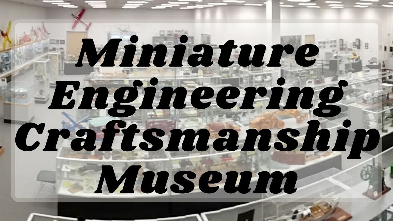 MUSEUM The Miniature Engineering Craftsmanship Museum in Vista