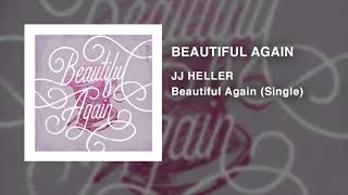 Watch Jj Heller Beautiful Again video