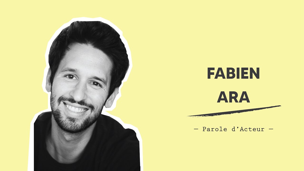 « Parole d’acteur » avec l'acteur et réalisateur Fabien Ara