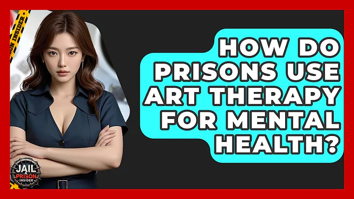 How Do Prisons Use Art Therapy For Mental Health? - Jail & Prison Insider