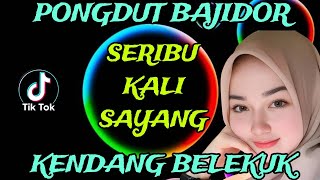 PONGDUT BAJIDOR // SERIBU KALI SAYANG //  KENDANG BELEKUK‼️
