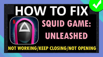 How To Fix Squid Game: Unleashed App Not Working, Keep Stopping/Closing or Not Opening