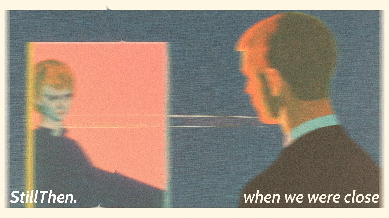 (Then.003) When We were close