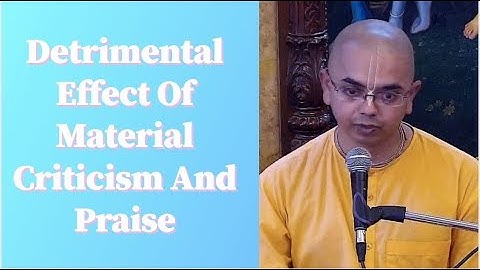 Chaitanya Lila Prabhu lecture on Detrimental Effect Of Material Criticism And Praise