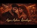 Aynı Aşkın İçindeyiz Unutulamayan Aşk Şarkısı