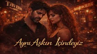 Aynı Aşkın İçindeyiz Unutulamayan Aşk Şarkısı