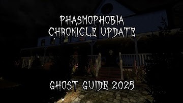 Phasmophobia Chronicle Update Ghost Guide 2025
