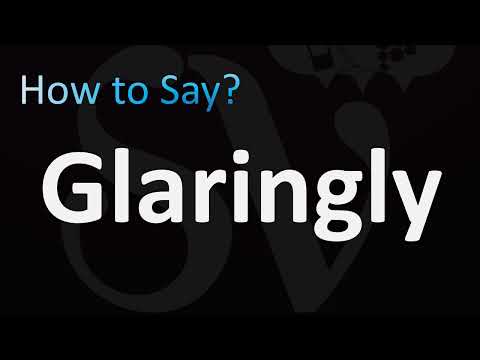 How to Pronounce Glaringly