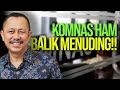 KOMNAS HAM BALIK MENUDING!! ADA PIHAK YANG MEMAKSA-MAKSA!!