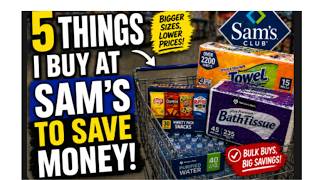 "5 Things I Always Buy at Sam's Club to Save Money"